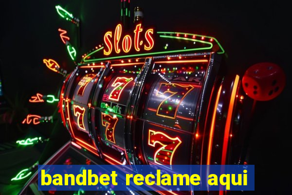 bandbet reclame aqui